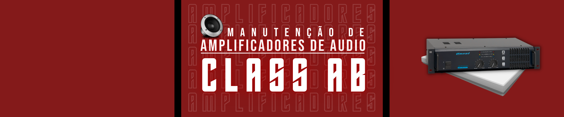 Manutenção de Amplificadores de Áudio - Classe AB