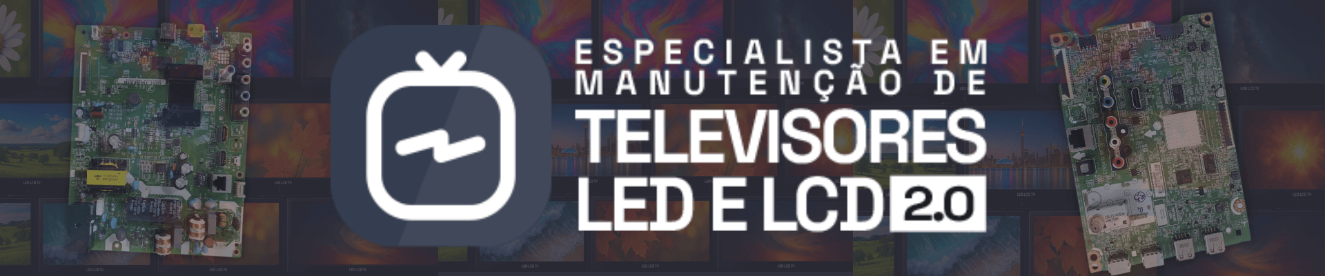 Especialista em Manutenção de Televisores LED e LCD 2.0