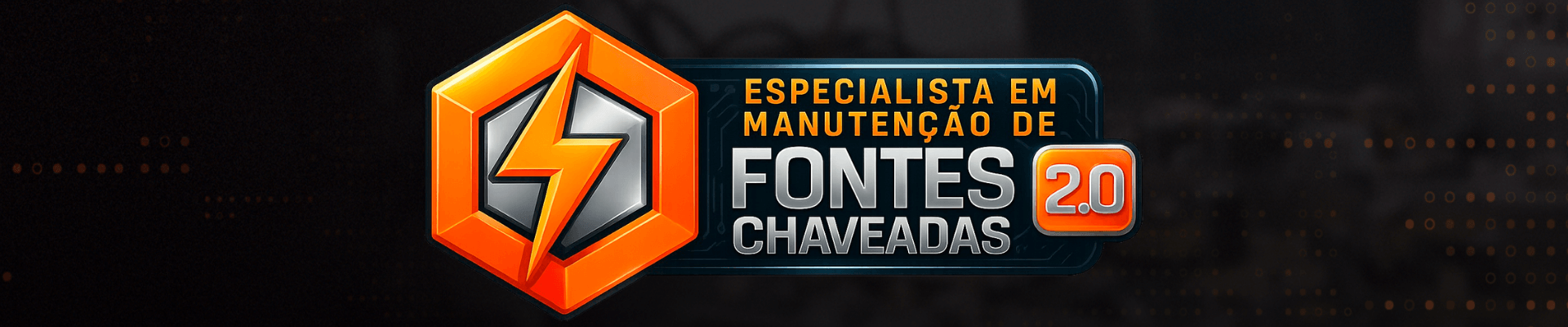 Especialista em Manutenção de Fontes Chaveadas 2.0