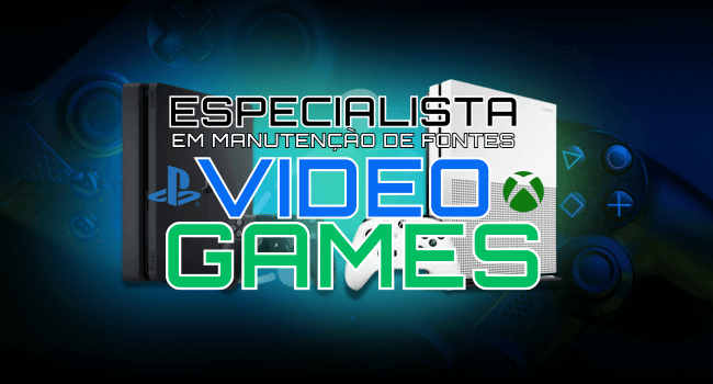 Manutenção em Fontes de  Vídeo Games 