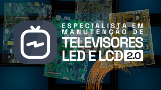 Especialista em Manutenção de Televisores LED e LCD 2.0